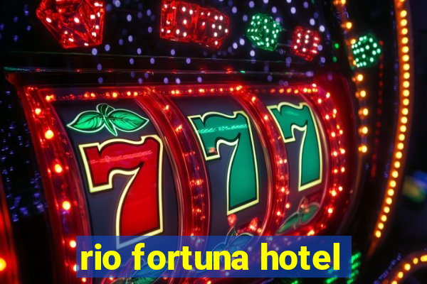 rio fortuna hotel